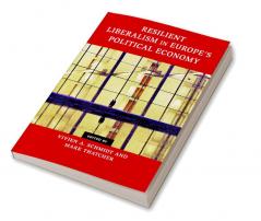 Resilient Liberalism in Europe's Political Economy