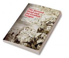 The Severed Head and the Grafted Tongue
