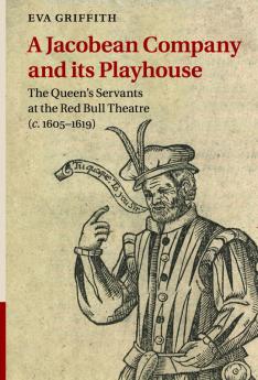 A Jacobean Company and its Playhouse