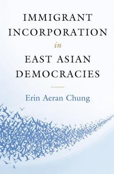 Immigrant Incorporation in East Asian Democracies