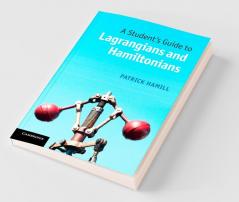 A Student's Guide to Lagrangians and Hamiltonians