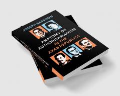 Anatomy of Authoritarianism in the Arab Republics
