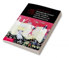 Strategically Created Treaty Conflicts and the Politics of International Law