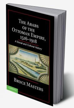 The Arabs of the Ottoman Empire 1516-1918