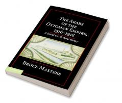 The Arabs of the Ottoman Empire 1516-1918