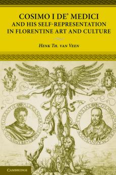 Cosimo I de' Medici and His Self-Representation in Florentine Art and Culture