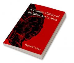 A Concise History of Buddhist Art in Siam
