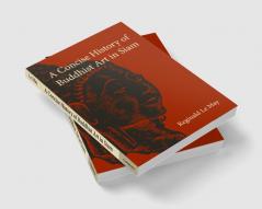 A Concise History of Buddhist Art in Siam