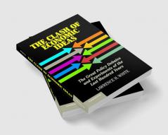 The Clash of Economic Ideas