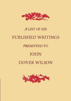 A List of His Published Writings Presented to John Dover Wilson on His Eightieth Birthday