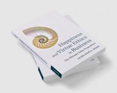 Happiness and Virtue Ethics in Business