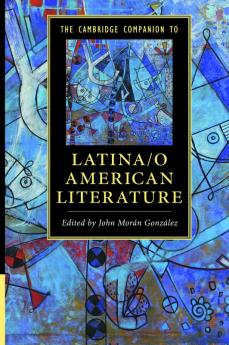 The Cambridge Companion to Latina/o American Literature