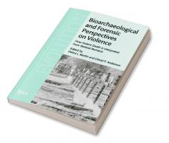 Bioarchaeological and Forensic Perspectives on Violence
