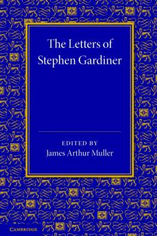 The Letters of Stephen Gardiner