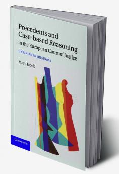 Precedents and Case-Based Reasoning in the European Court of Justice