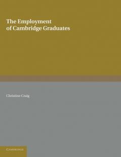 The Employment of Cambridge Graduates