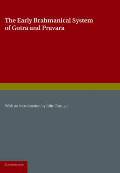 The Early Brahmanical System of Gotra and Pravara