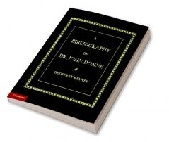 A Bibliography of Dr. John Donne
