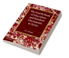The Fourth Book of Maccabees and Kindred Documents in Syriac