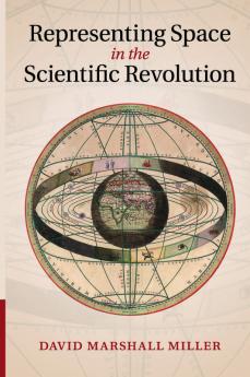 Representing Space in the Scientific Revolution