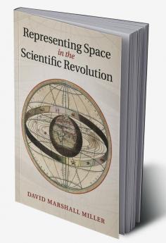 Representing Space in the Scientific Revolution