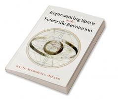 Representing Space in the Scientific Revolution