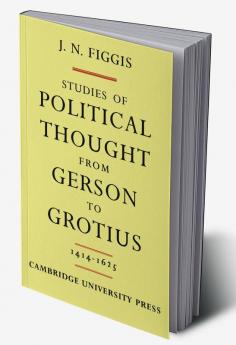 Studies of Political Thought from Gerson to Grotius