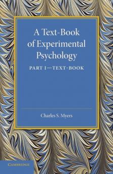 A Text-Book of Experimental Psychology: Volume 1 Text-Book: With Laboratory Exercises