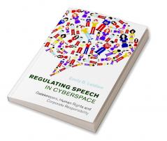 Regulating Speech in Cyberspace