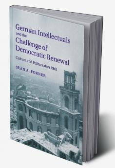 German Intellectuals and the Challenge of Democratic Renewal