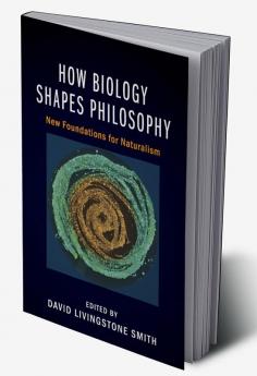 How Biology Shapes Philosophy