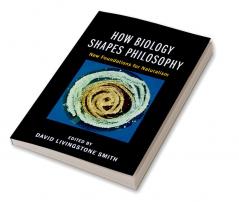 How Biology Shapes Philosophy