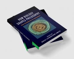 How Biology Shapes Philosophy