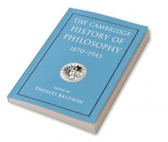 The Cambridge History of Philosophy 1870-1945
