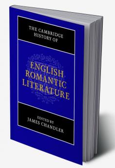 The Cambridge History of English Romantic             Literature