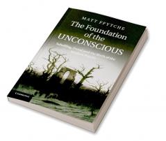 The Foundation of the Unconscious