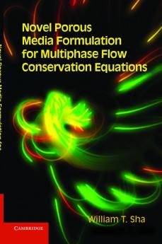 Novel Porous Media Formulation for Multiphase Flow Conservation             Equations