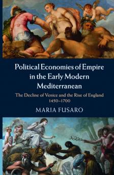 Political Economies of Empire in the Early Modern Mediterranean