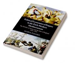 Political Economies of Empire in the Early Modern Mediterranean