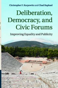 Deliberation Democracy and Civic Forums