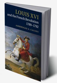 Louis XVI and the French Revolution             1789-1792