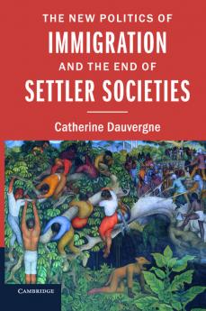 The New Politics of Immigration and the End of Settler Societies