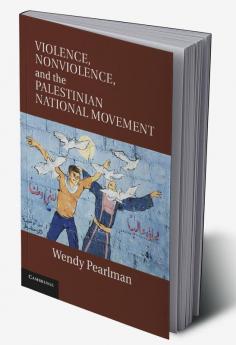 Violence Nonviolence and the Palestinian National Movement