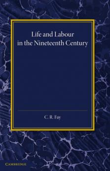 Life and Labour in the Nineteenth Century