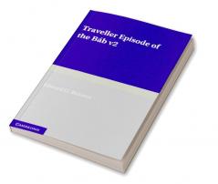 A Traveller's Narrative Written to Illustrate the Episode of the             Báb