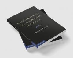 Plato Aristotle and the Purpose of Politics