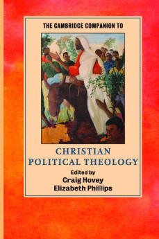 The Cambridge Companion to Christian Political Theology