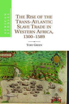 The Rise of the Trans-Atlantic Slave Trade in Western Africa 1300 1589