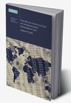 The Multilateralization of International Investment             Law