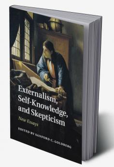 Externalism Self-Knowledge and Skepticism